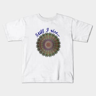 Still, I rise Kids T-Shirt